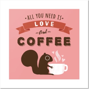 All You Need is Love and Coffee | Cute Squirrel Posters and Art